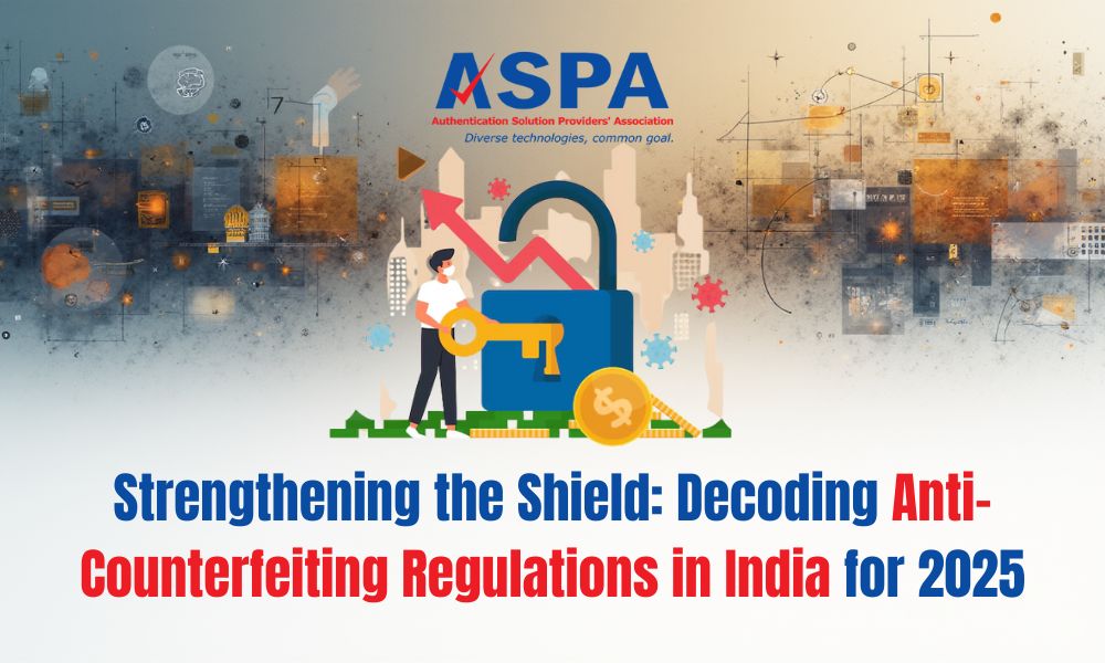 Strengthening the Shield: Decoding Anti-Counterfeiting Regulations in India for&nbsp;2025